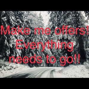 Make me offers! Everything must go soon!